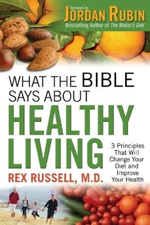 What the Bible Says About Healthy Living by Rex MD Russell 9780800725693
