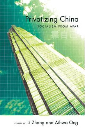 Privatizing China: Socialism from Afar by Li Zhang 9780801473784