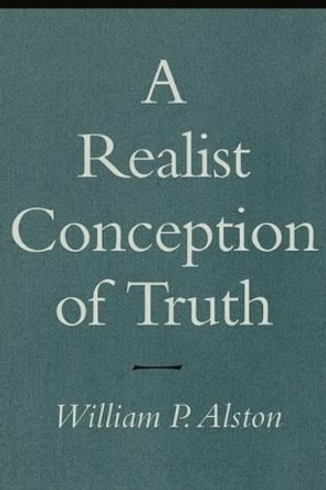 A Realist Conception of Truth by William P. Alston 9780801484100