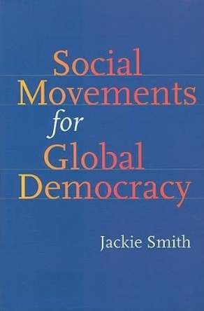 Social Movements for Global Democracy by Jackie Smith 9780801887444