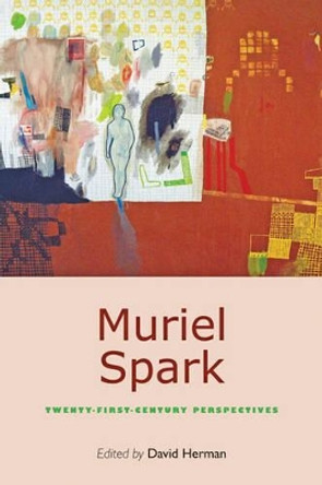 Muriel Spark: Twenty-First-Century Perspectives by David Herman 9780801895548