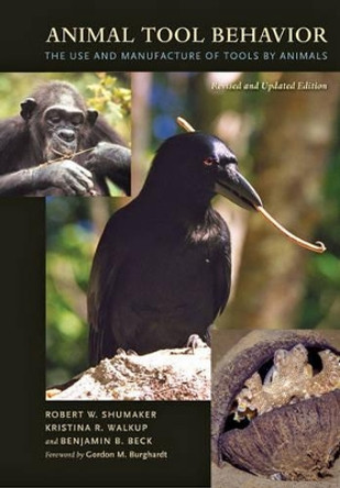 Animal Tool Behavior: The Use and Manufacture of Tools by Animals by Robert W. Shumaker 9780801898532