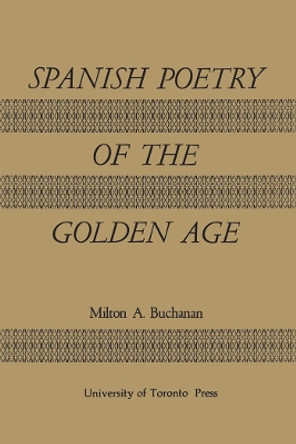 Spanish Poetry of the Golden Age by Milton Alexander Buchanan 9780802010186