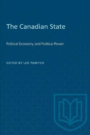 Canadian State: Political Economy and Political Power by Leo Panitch 9780802063229
