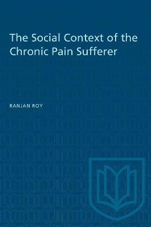 The Social Context of the Chronic Pain Sufferer by Ranjan Roy 9780802073600