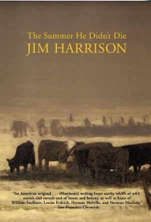 The Summer He Didn't Die by Jim Harrison 9780802142559