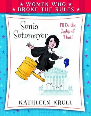 Women Who Broke the Rules: Sonia Sotomayor by Kathleen Krull 9780802737984