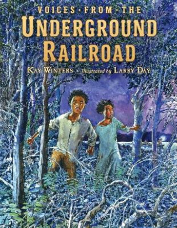 Voices from the Underground Railroad by Kay Winters 9780803740921