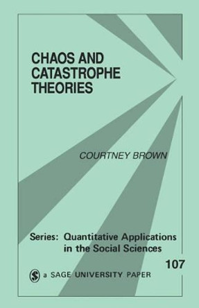 Chaos and Catastrophe Theories by Courtney M. Brown 9780803958470