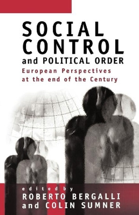 Social Control and Political Order: European Perspectives at the End of the Century by Roberto Bergalli 9780803975590