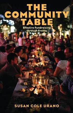 The Community Table: Effective Fundraising through Events by Susan Cole Urano 9780804011808