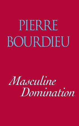 Masculine Domination by Pierre Bourdieu 9780804738187