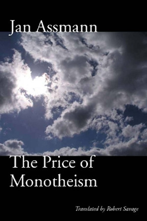 The Price of Monotheism by Jan Assmann 9780804761598