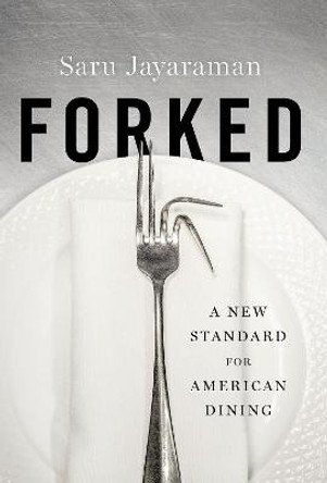 Forked: A New Standard for American Dining by Co-Founder and Co-Director Saru Jayaraman