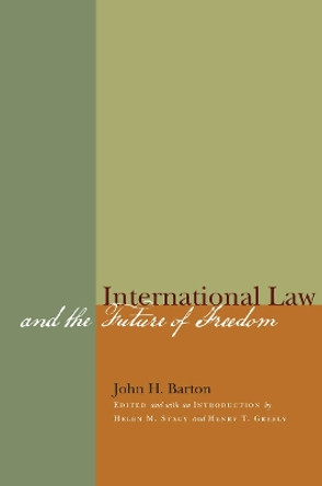 International Law and the Future of Freedom by John H. Barton 9780804776691