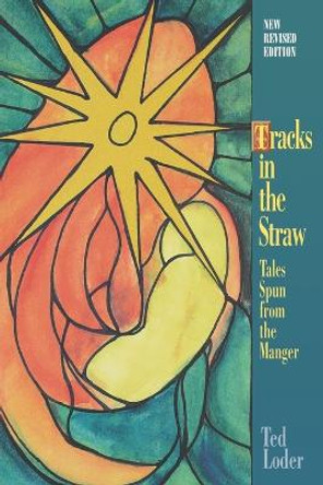 Tracks in the Straw: Tales Spun from the Manger by Ted Loder 9780806690148