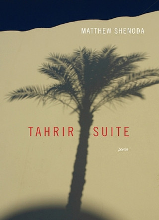 Tahrir Suite: Poems by Matthew Shenoda 9780810130241