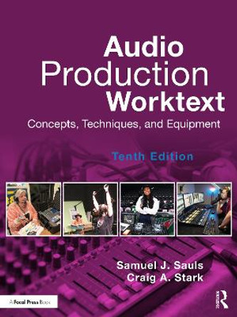 Audio Production Worktext: Concepts, Techniques, and Equipment by Samuel J. Sauls