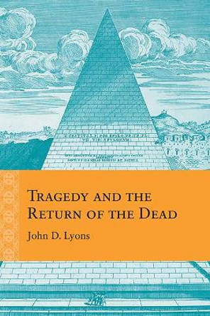 Tragedy and the Return of the Dead by John D. Lyons 9780810137042