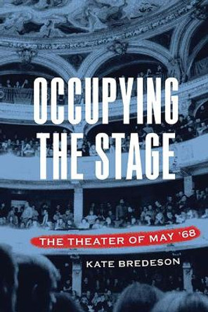 Occupying the Stage: The Theater of May '68 by Kate Bredeson 9780810138162