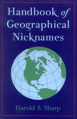 Handbook of Geographical Nicknames by Harold S. Sharp 9780810841611