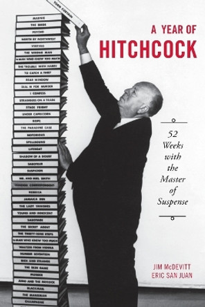 A Year of Hitchcock: 52 Weeks with the Master of Suspense by Jim McDevitt 9780810881396