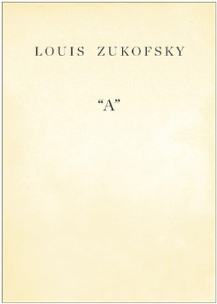 &quot;A&quot; by Louis Zukofsky 9780811218719