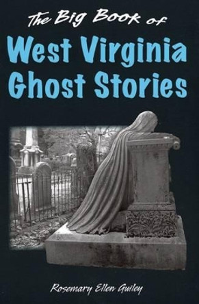 Big Book of West Virginia Ghost Stories by Rosemary Ellen Guiley 9780811711159