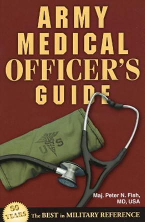 Army Medical Officer's Guide by Peter Fish 9780811711845