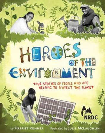 Nrdc Heroes of the Environment by Harriet Rohmer 9780811867795