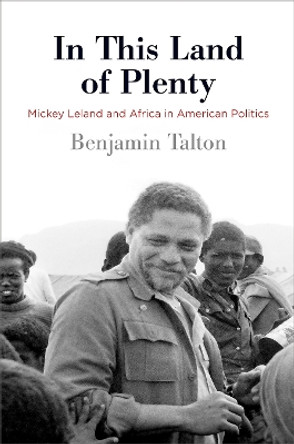 In This Land of Plenty: Mickey Leland and Africa in American Politics by Benjamin Talton 9780812224993