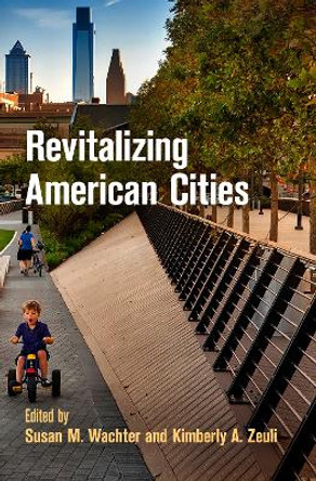 Revitalizing American Cities by Susan M. Wachter 9780812245554