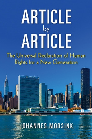 Article by Article: The Universal Declaration of Human Rights for a New Generation by Johannes Morsink 9780812253504