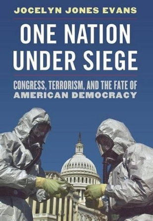 One Nation Under Siege: Congress, Terrorism, and the Fate of American Democracy by Jocelyn Jones Evans 9780813125886