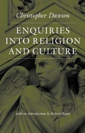 Enquiries into Religion and Culture by Christopher Dawson 9780813215433