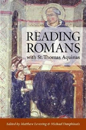 Reading Romans with St. Thomas Aquinas by Matthew Levering 9780813219639