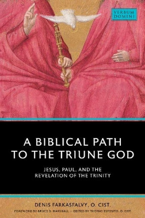 A Biblical Path to the Triune God: Jesus, Paul, and the Revelation of the Trinity by Denis O. Cist Farkasfalvy 9780813234755