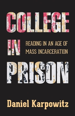 College in Prison: Reading in an Age of Mass Incarceration by Daniel Karpowitz 9780813584126