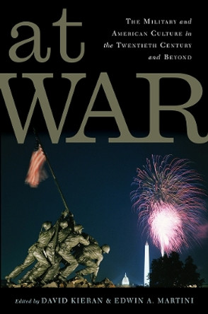 At War: The Military and American Culture in the Twentieth Century and Beyond by David Kieran 9780813584300