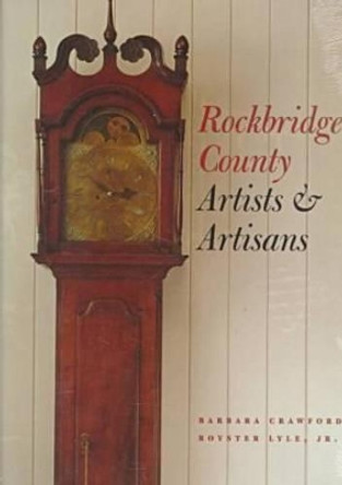 Rockbridge County Artists and Artisans by Barbara Crawford 9780813916385