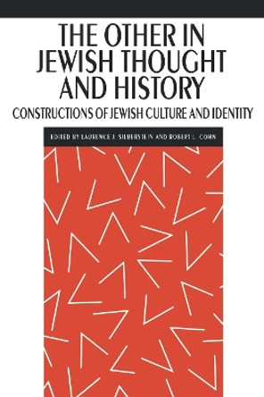 The Other in Jewish Thought and History: Constructions of Jewish Culture and Identity by Laurence J. Silberstein 9780814779903 The Other in Jewish Thought and History: Constructions of Jewish Culture and Identity by Laurence J. Silberstein 9780814779903