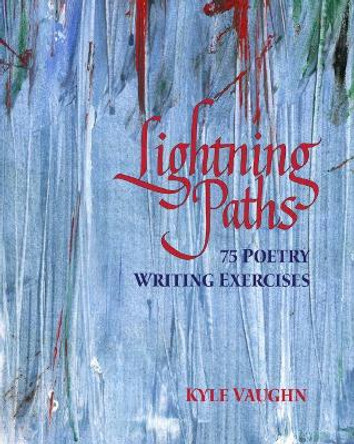 Lightning Paths: 75 Poetry Writing Exercises by Kyle Vaughn 9780814128213