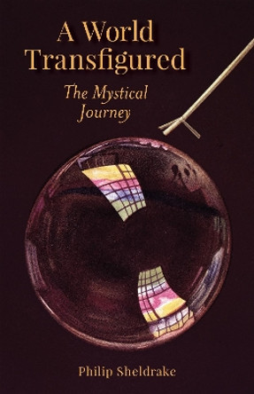 A World Transfigured: The Mystical Journey by Philip Sheldrake 9780814685129