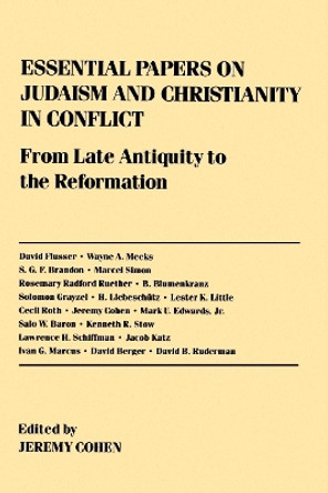 Essential Papers on Judaism and Christianity in Conflict by Jeremy Cohen 9780814714430