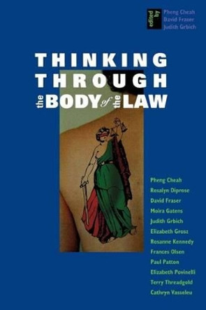 Thinking Through the Body of the Law by Pheng Cheah 9780814715444