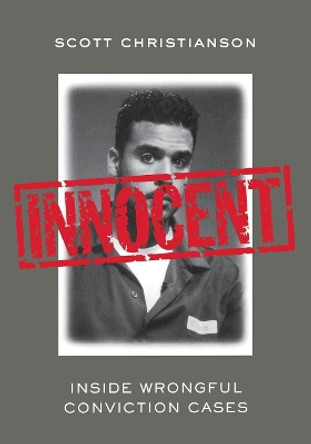 Innocent: Inside Wrongful Conviction Cases by Scott Christianson 9780814716755