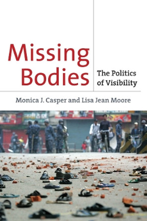 Missing Bodies: The Politics of Visibility by Monica J. Casper 9780814716779