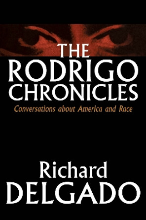 The Rodrigo Chronicles: Conversations About America and Race by Richard Delgado 9780814718636