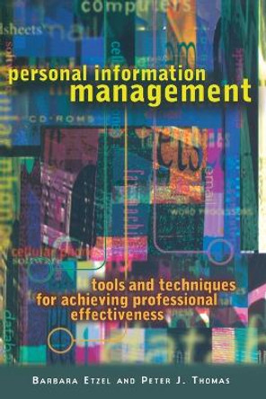 Personal Information Management: Tools and Techniques for Achieving Professional Effectiveness by Barbara Etzel 9780814722008