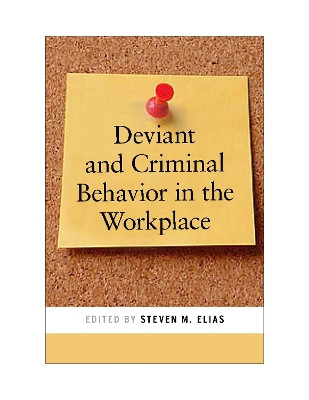 Deviant and Criminal Behavior in the Workplace by Steven M. Elias 9780814722602